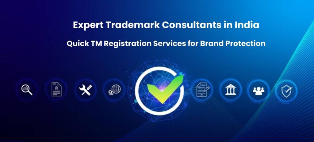 Trademark Consultants in India - For Quick Trademark Registration Services for Brand Protection - Expert Trademark Consultants